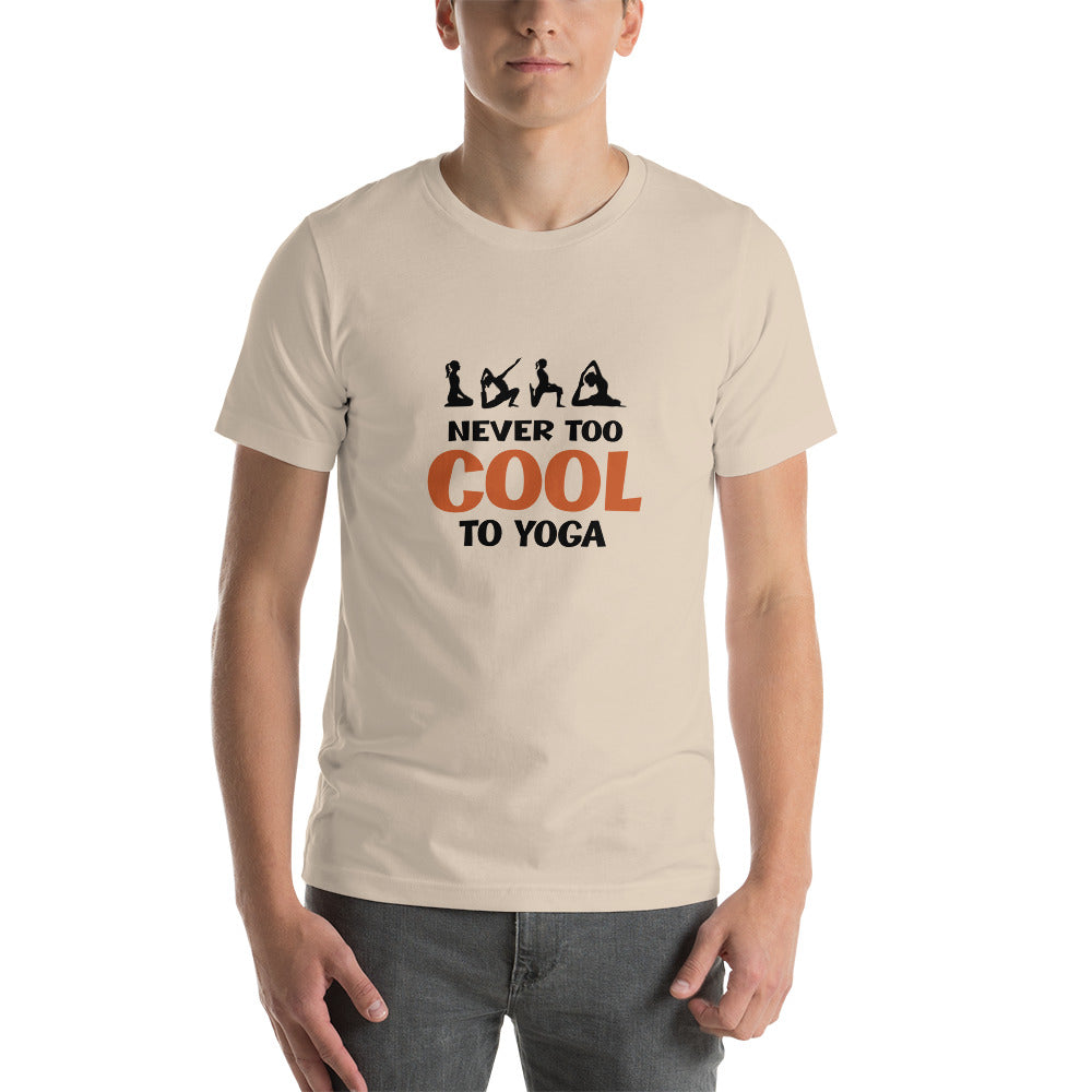NEVER TOO COOL TO YOGA - Unisex t-shirt