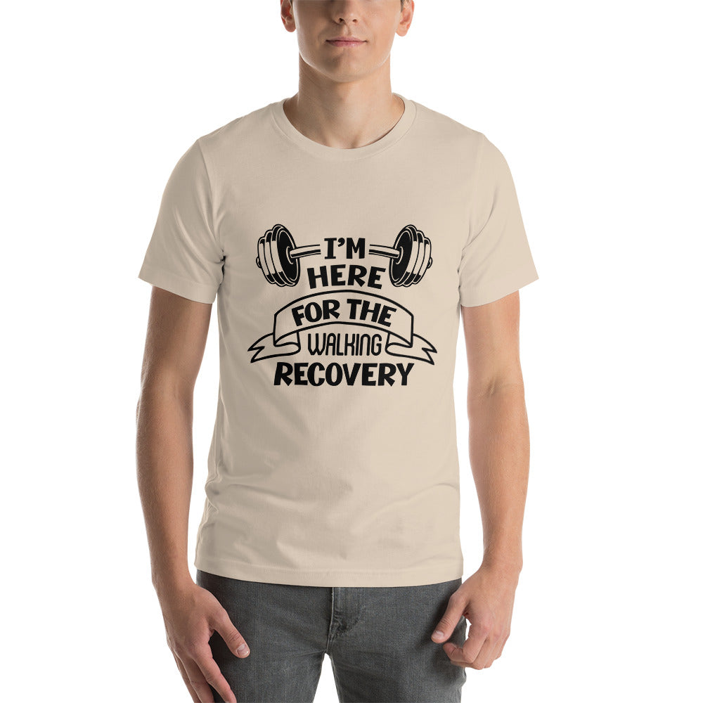 I'M HERE FOR THE WALKING RECOVERY - Unisex t-shirt