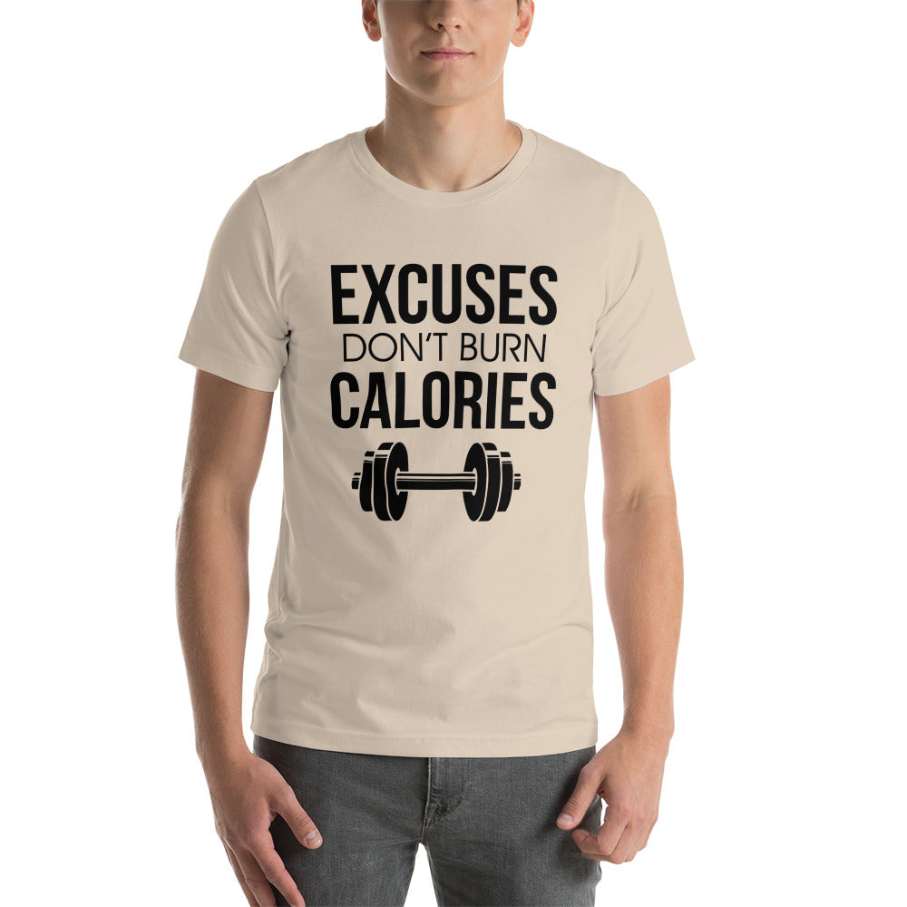 EXCUSES DON'T BURN CALORIES - Unisex t-shirt
