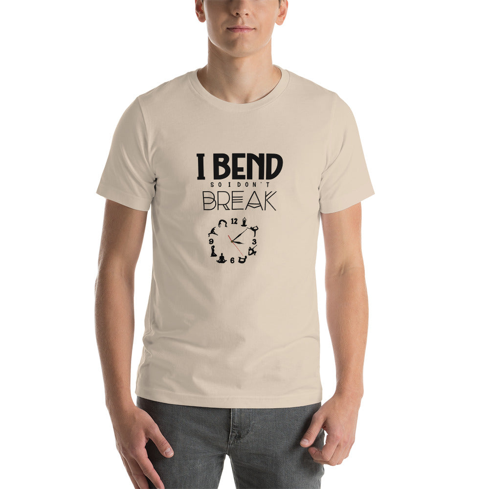 I BEND SO I DON'T BREAK - Unisex t-shirt