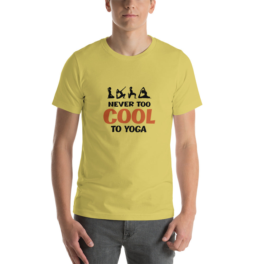 NEVER TOO COOL TO YOGA - Unisex t-shirt