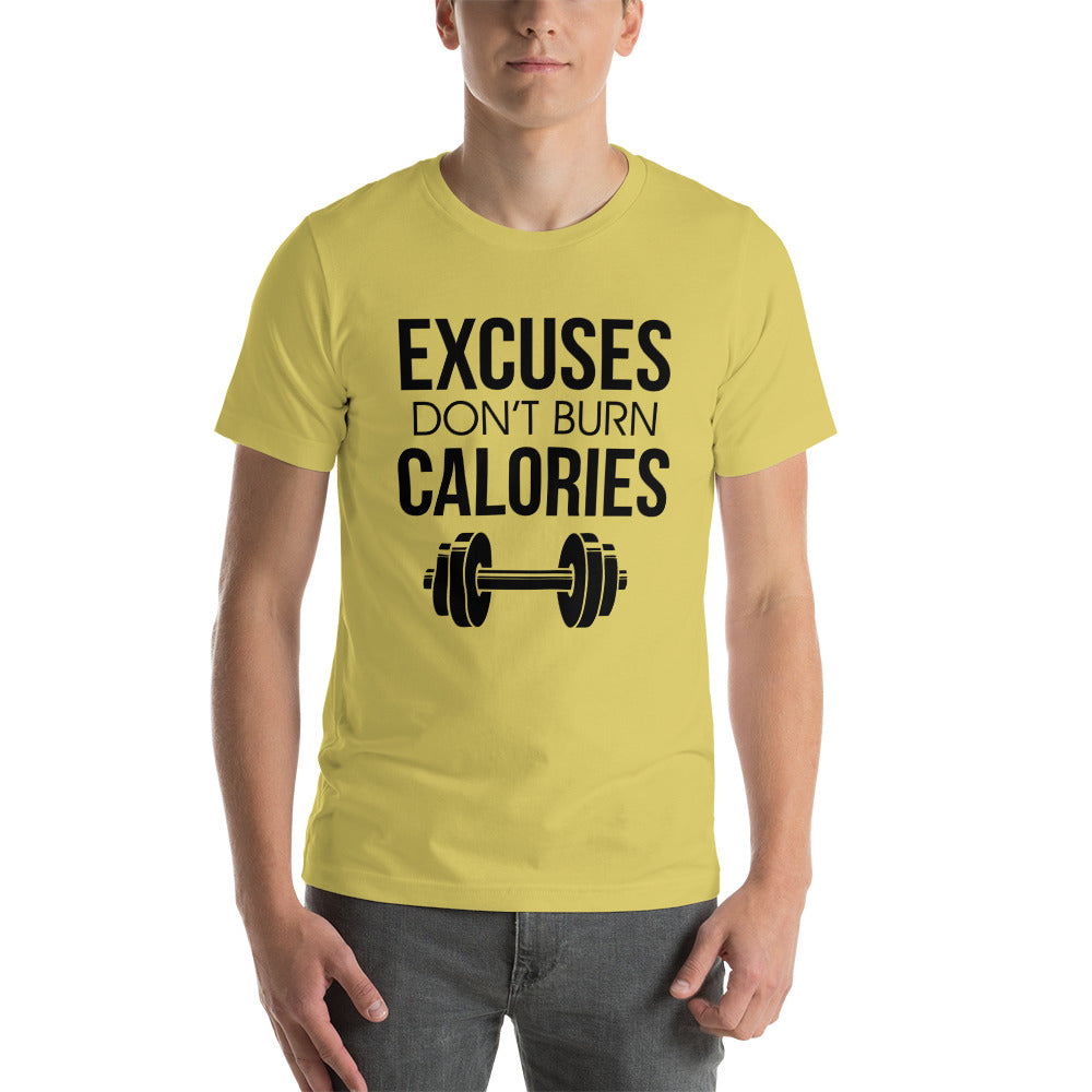 EXCUSES DON'T BURN CALORIES - Unisex t-shirt