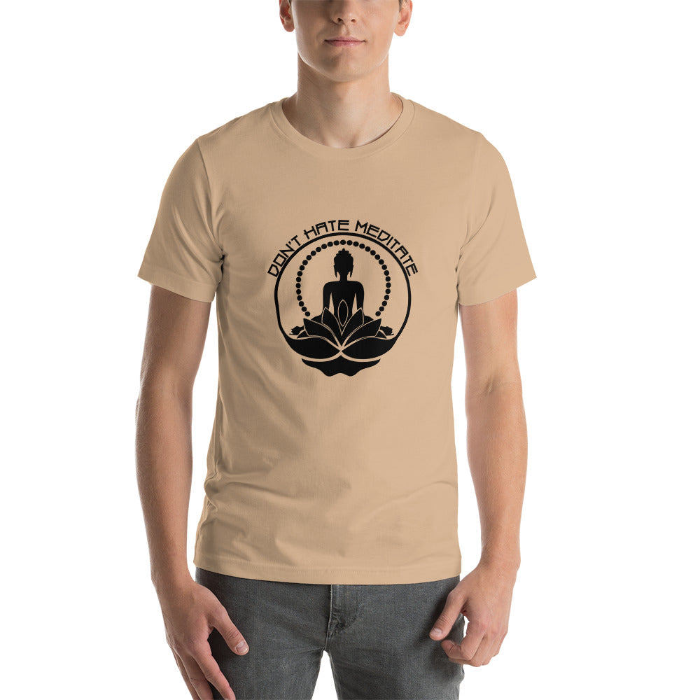 DON'T HATE MEDITATE - Unisex t-shirt