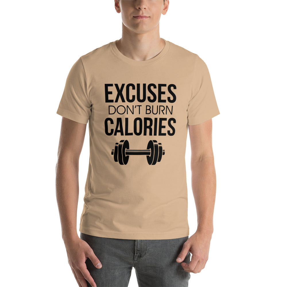 EXCUSES DON'T BURN CALORIES - Unisex t-shirt