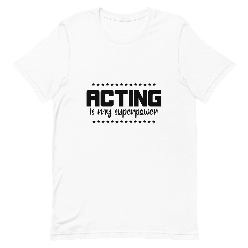 Acting is my superpower  - Unisex Short-Sleeve T-Shirt