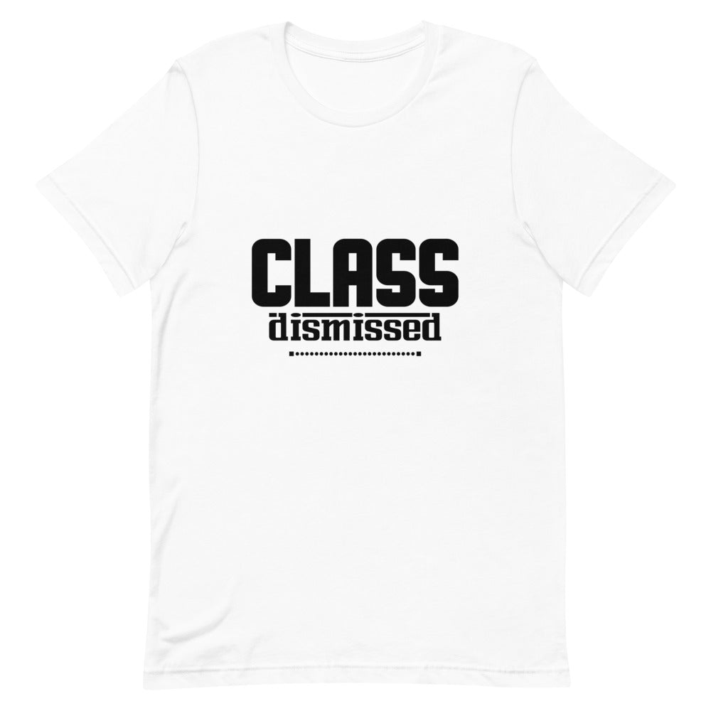 CLASS DISMISSED- Unisex Short-Sleeve T-Shirt