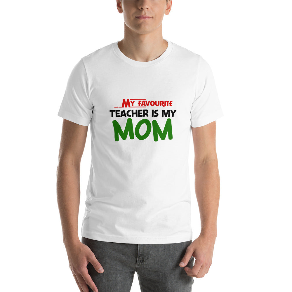 MY FAVOURITE TEACHER IS MOM - Short-sleeve unisex t-shirt