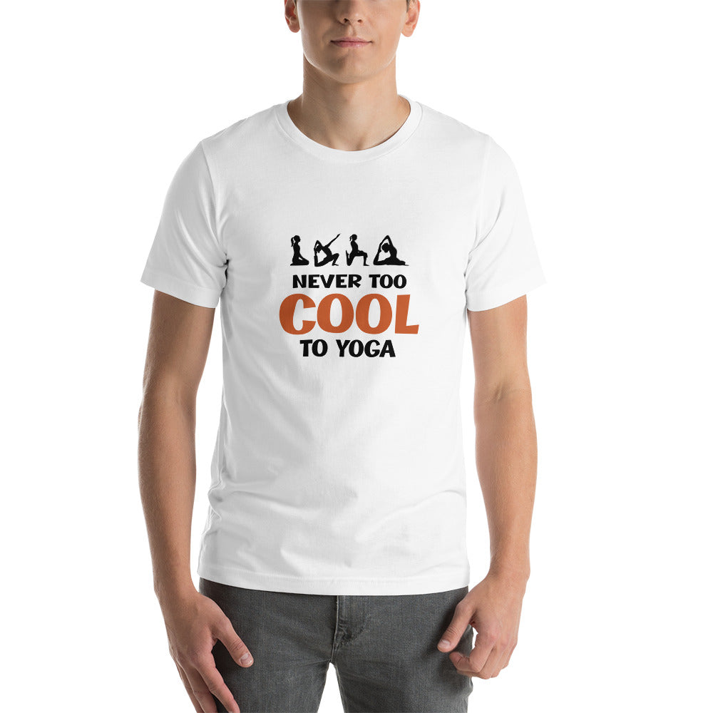 NEVER TOO COOL TO YOGA - Unisex t-shirt
