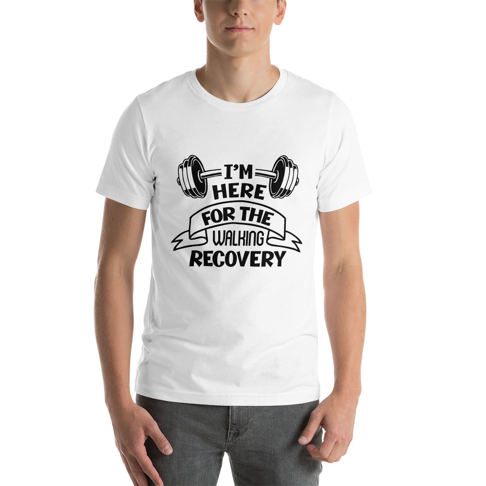 I'M HERE FOR THE WALKING RECOVERY - Unisex t-shirt