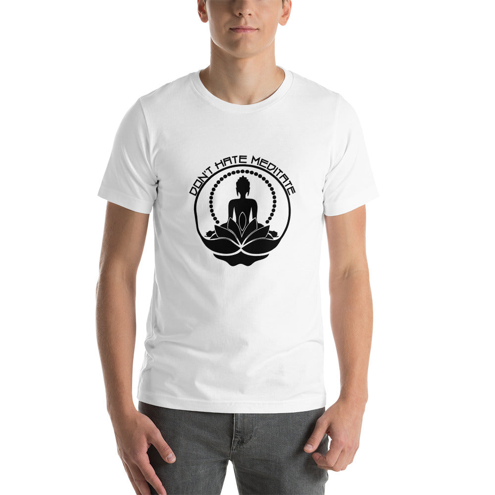 DON'T HATE MEDITATE - Unisex t-shirt