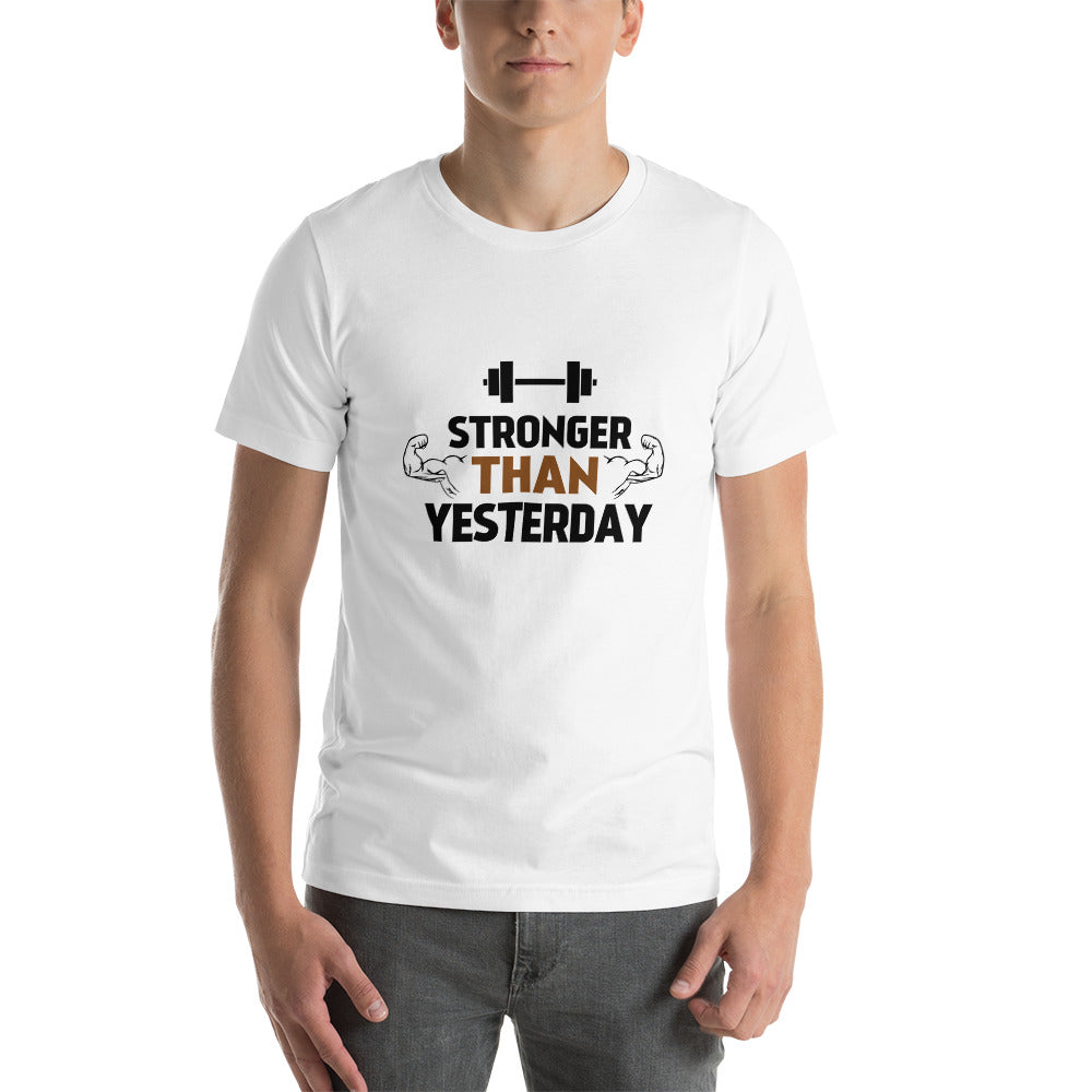 STRONGER THAN YESTERDAY - Unisex t-shirt