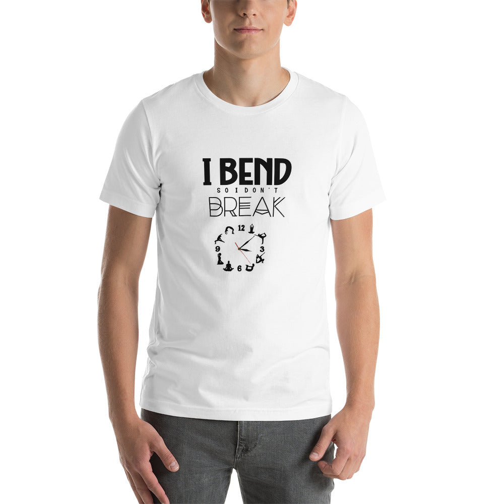 I BEND SO I DON'T BREAK - Unisex t-shirt