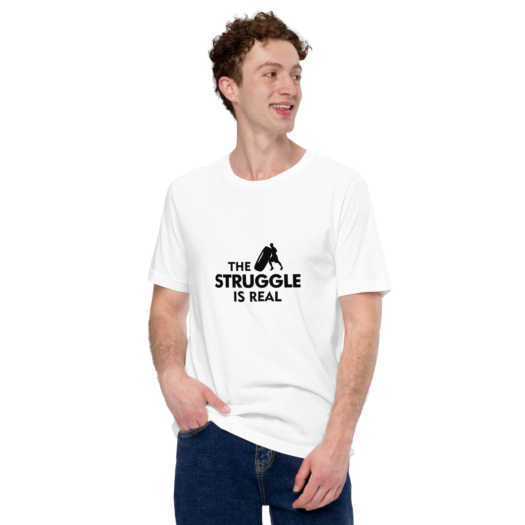 THE STRUGGLE IS REAL - Unisex t-shirt