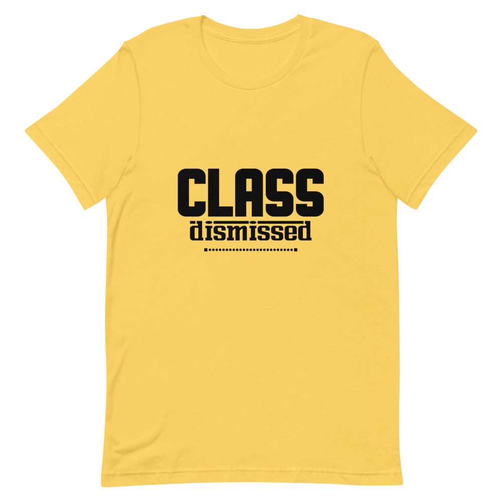 CLASS DISMISSED- Unisex Short-Sleeve T-Shirt