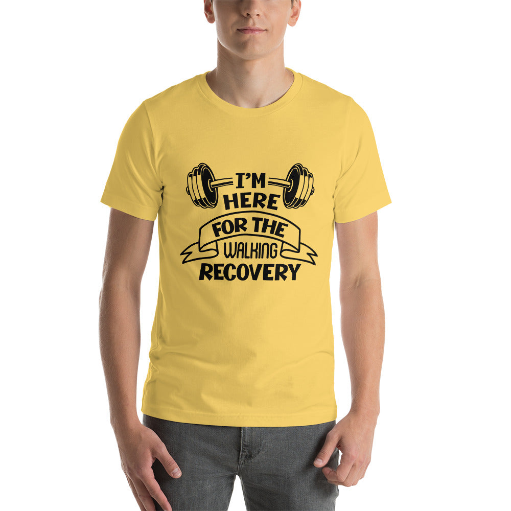 I'M HERE FOR THE WALKING RECOVERY - Unisex t-shirt