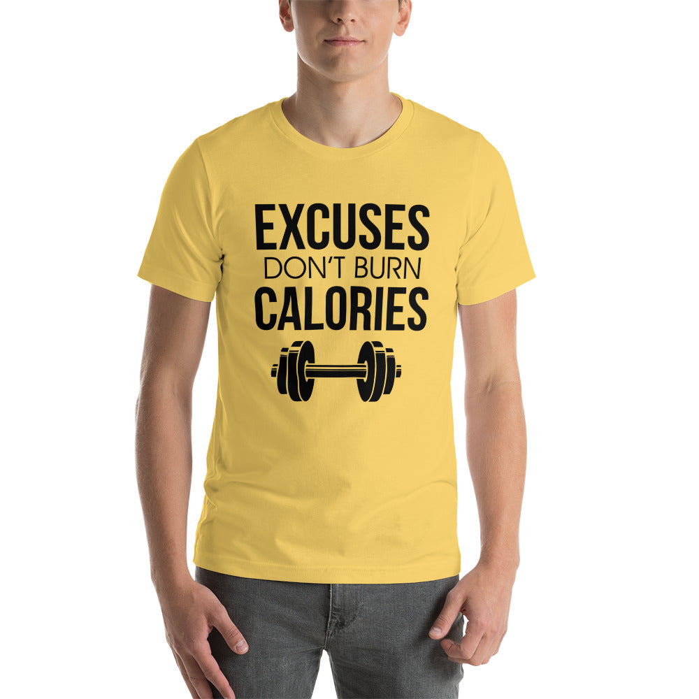 EXCUSES DON'T BURN CALORIES - Unisex t-shirt
