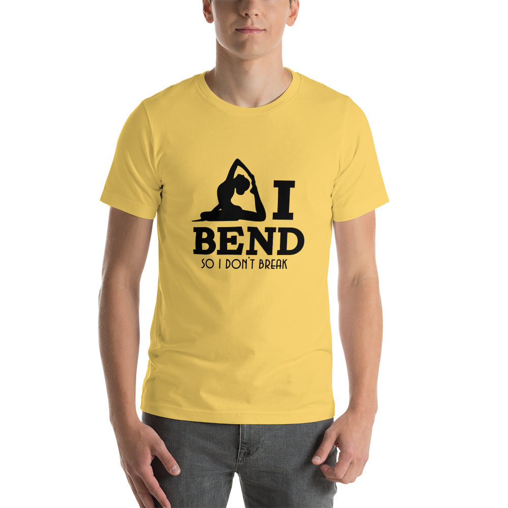 I BEND SO I DON'T BREAK - Unisex t-shirt