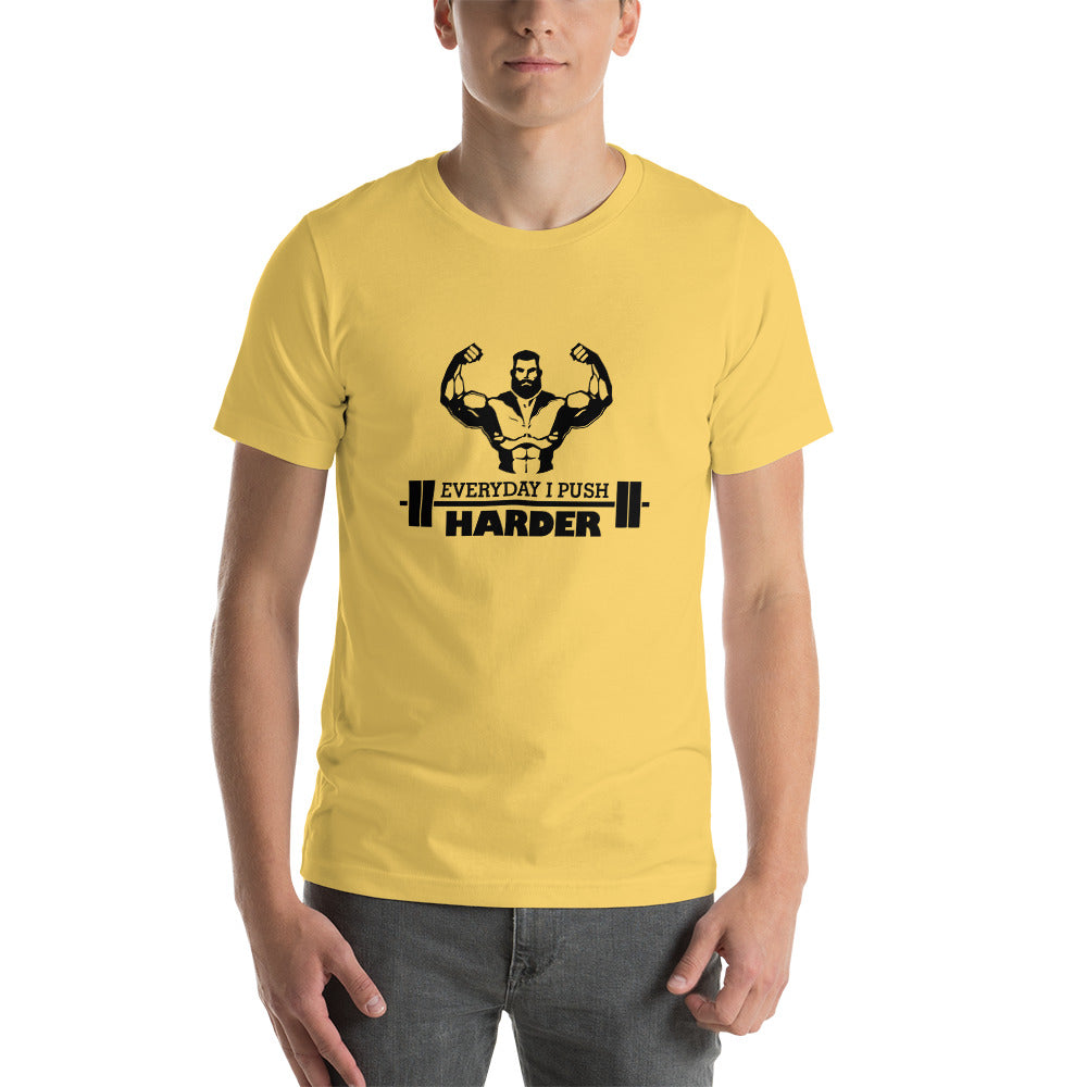 EVERYDAY I PUSH HARDER - Unisex t-shirt