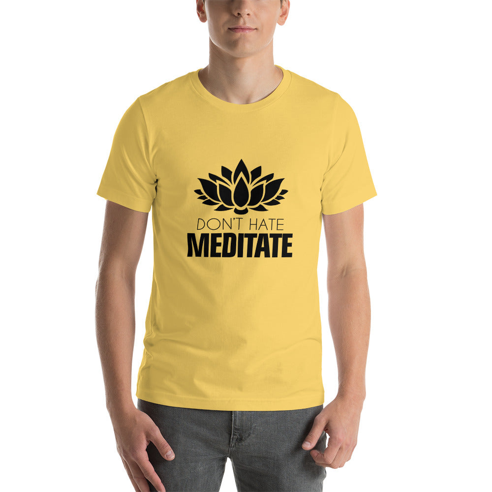 DON'T HATE MEDITATE - Unisex t-shirt