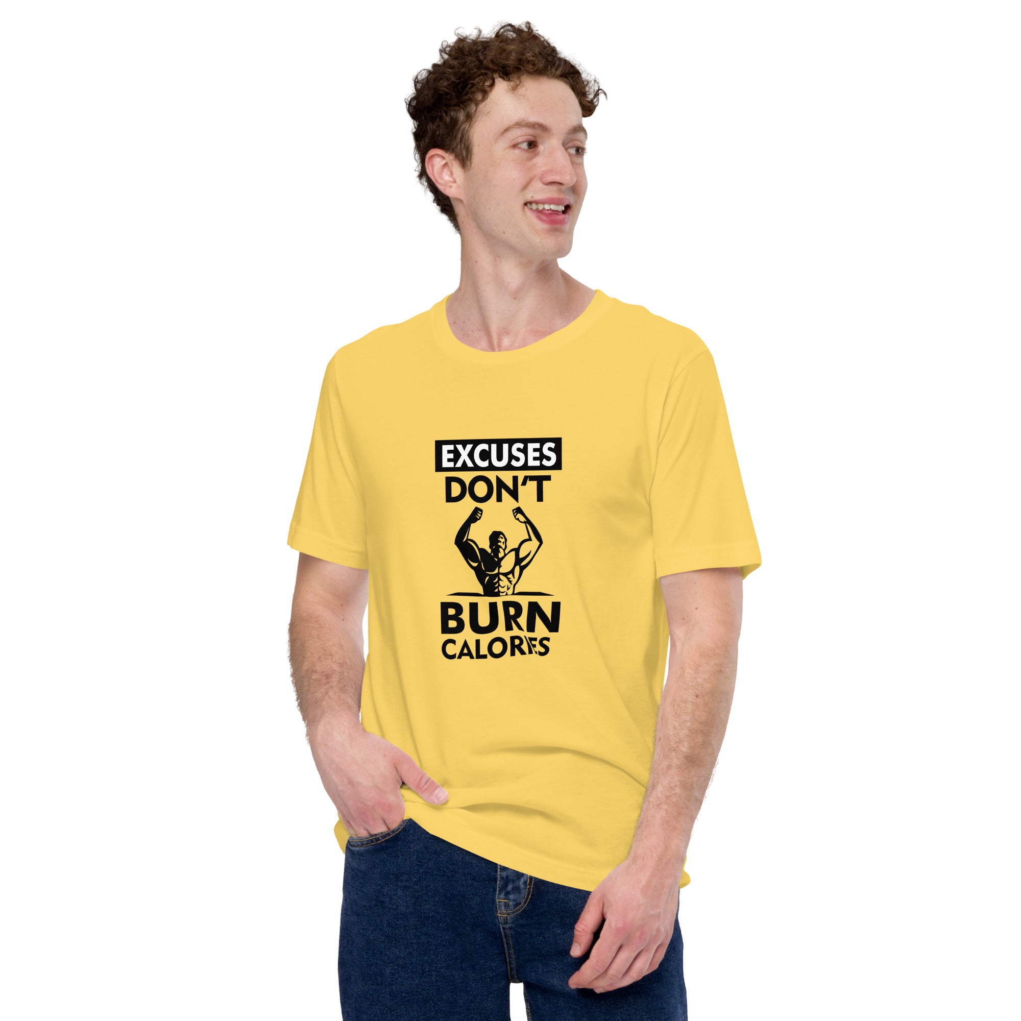 EXCUSES DON'T BURN CALORIES - Unisex t-shirt