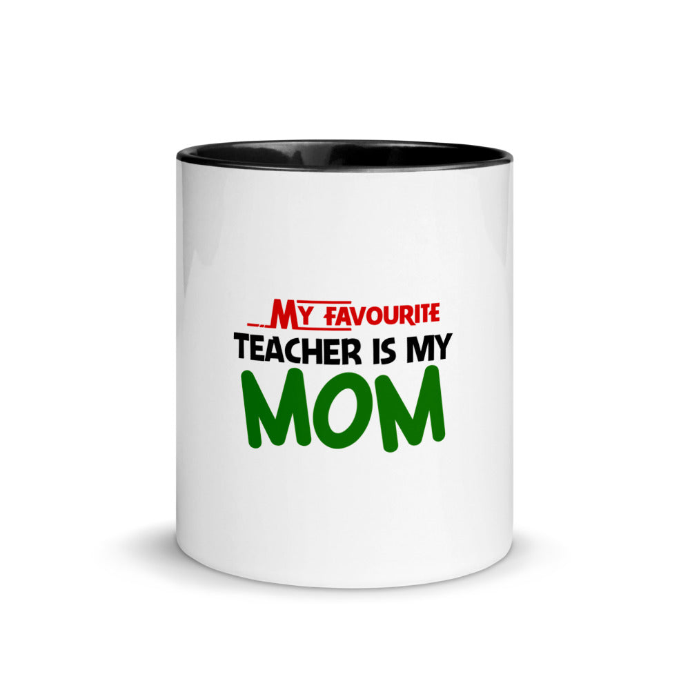 MY FAVOURITE TEACHER IS MOM - Mug with Color Inside