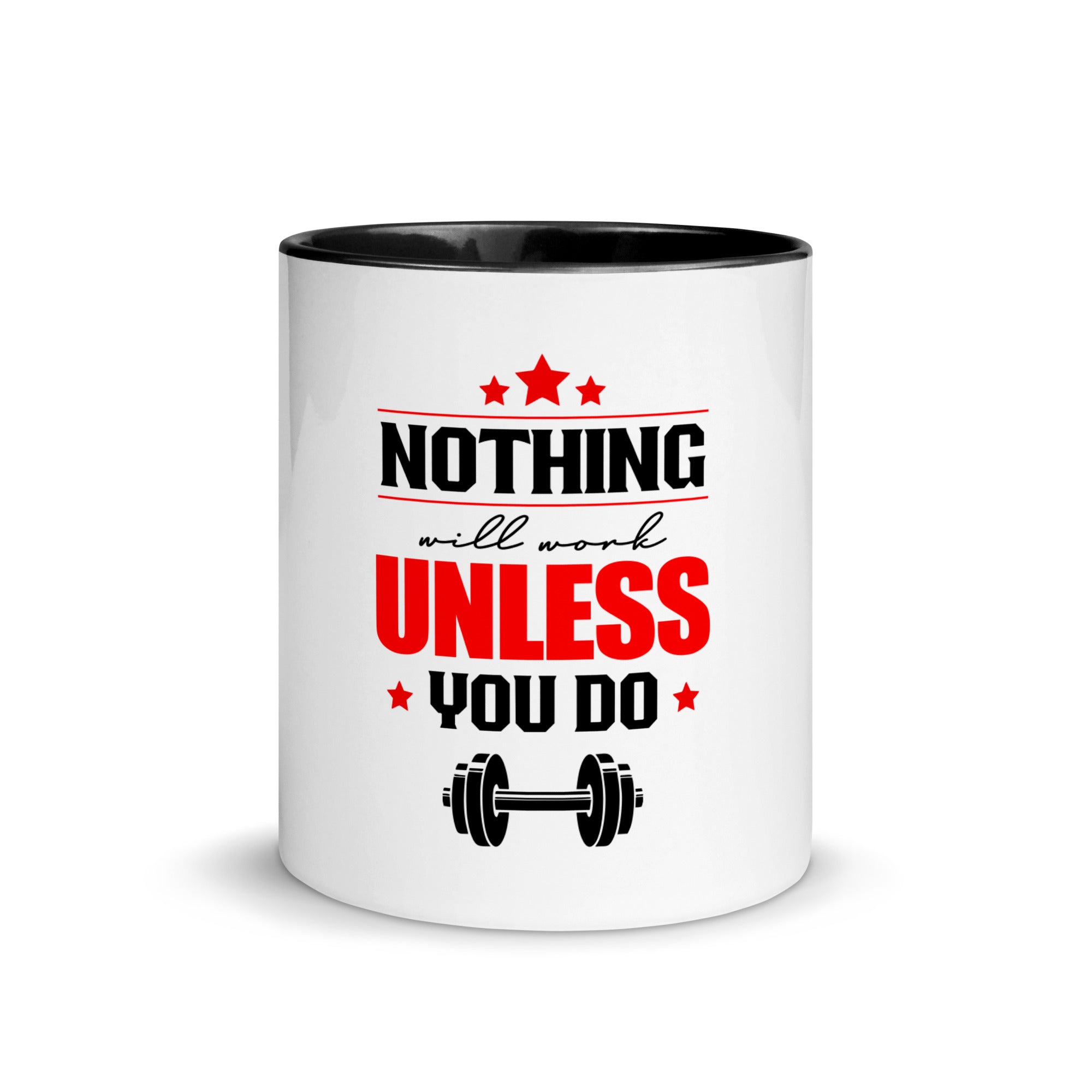 NOTHING WILL WORK UNLESS YOU DO - Mug with Color Inside