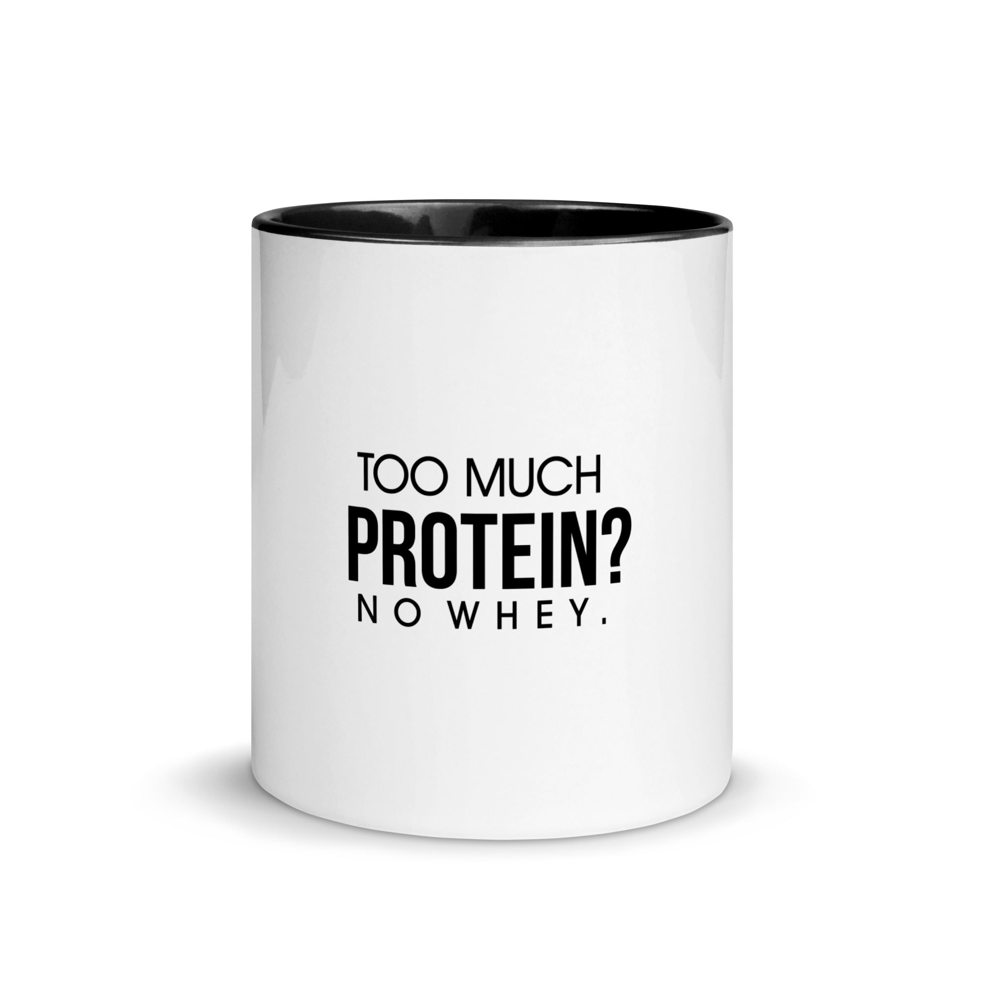 TOO MUCH PROTEIN - Mug with Color Inside