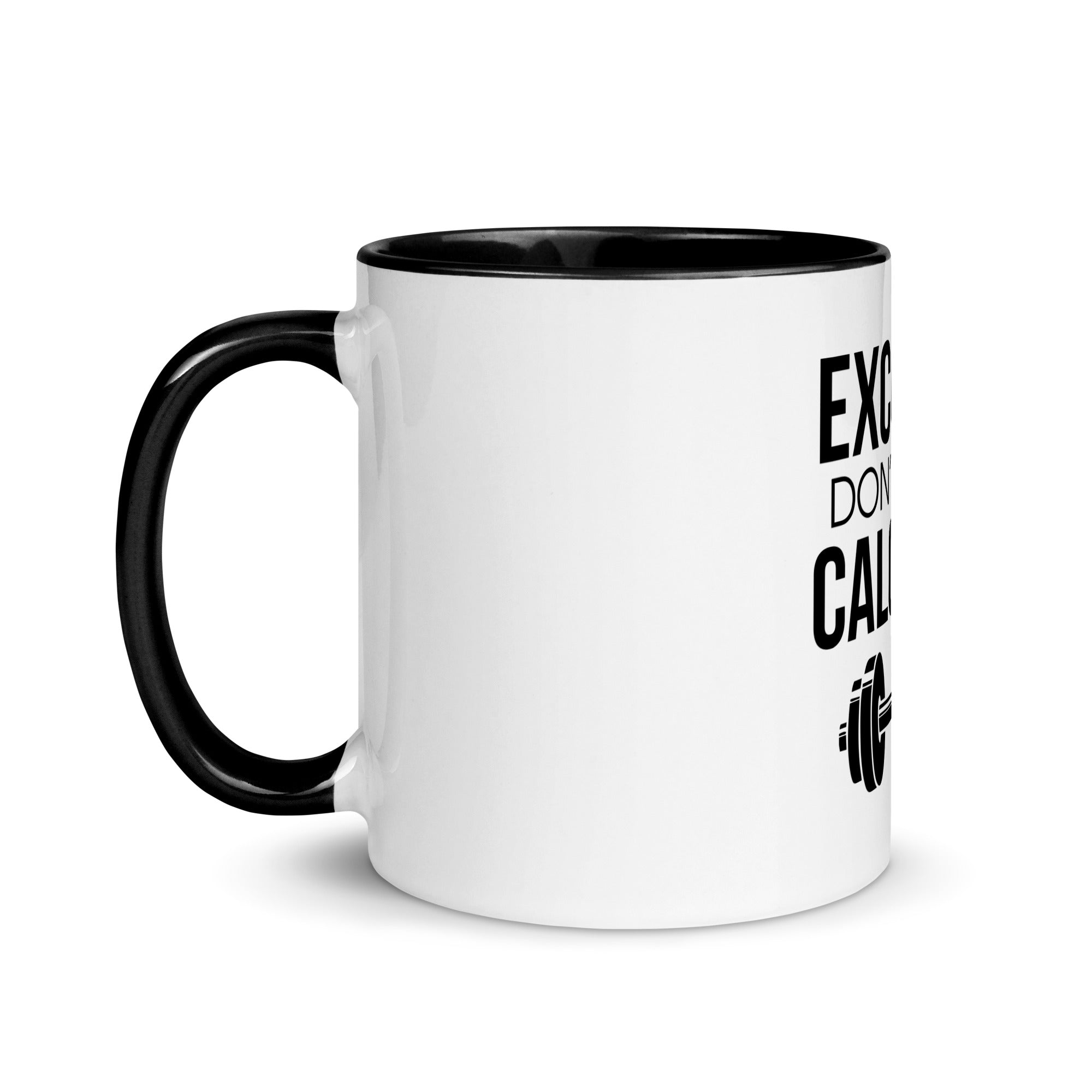 EXCUSES DON'T BURN CALORIES - Mug with Color Inside
