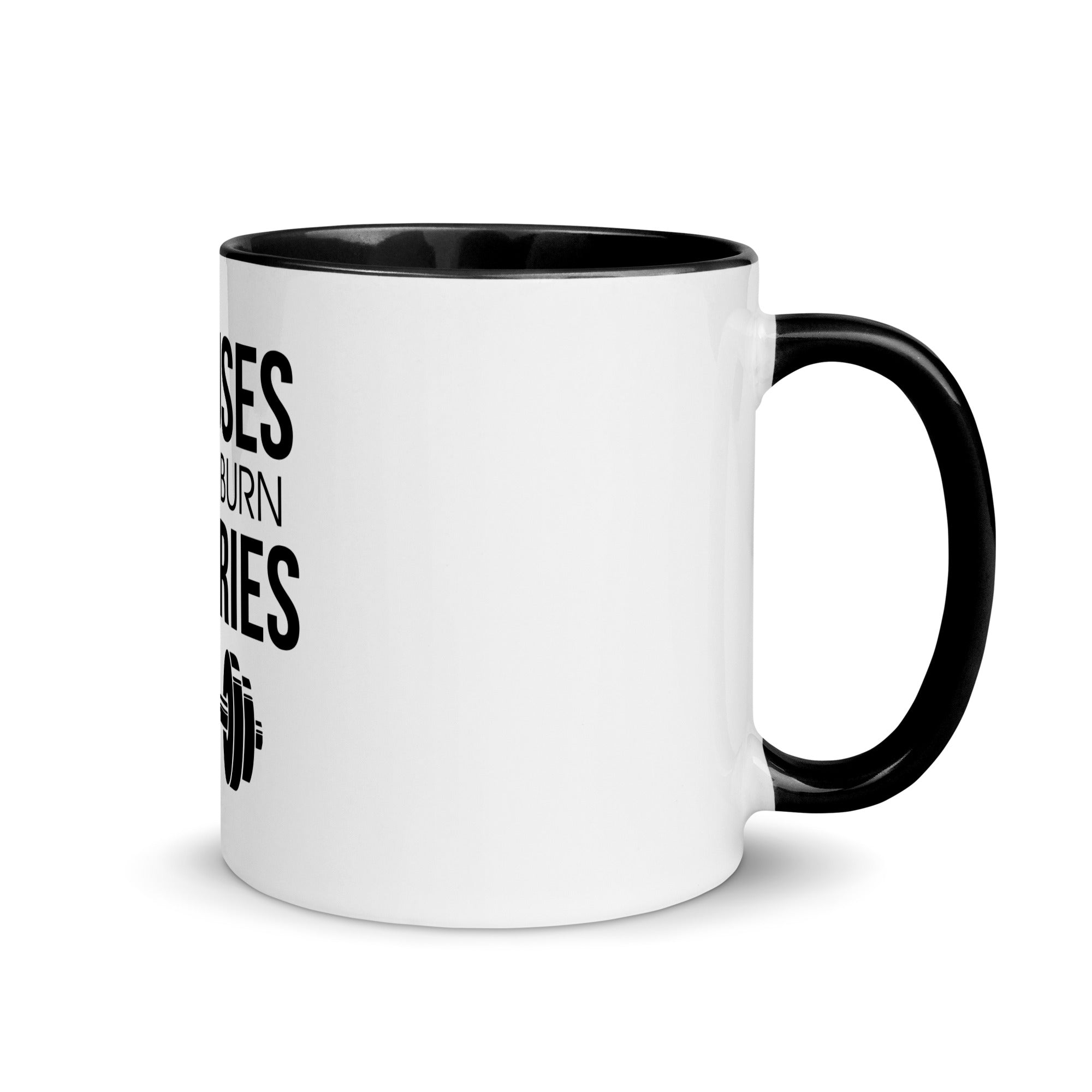 EXCUSES DON'T BURN CALORIES - Mug with Color Inside
