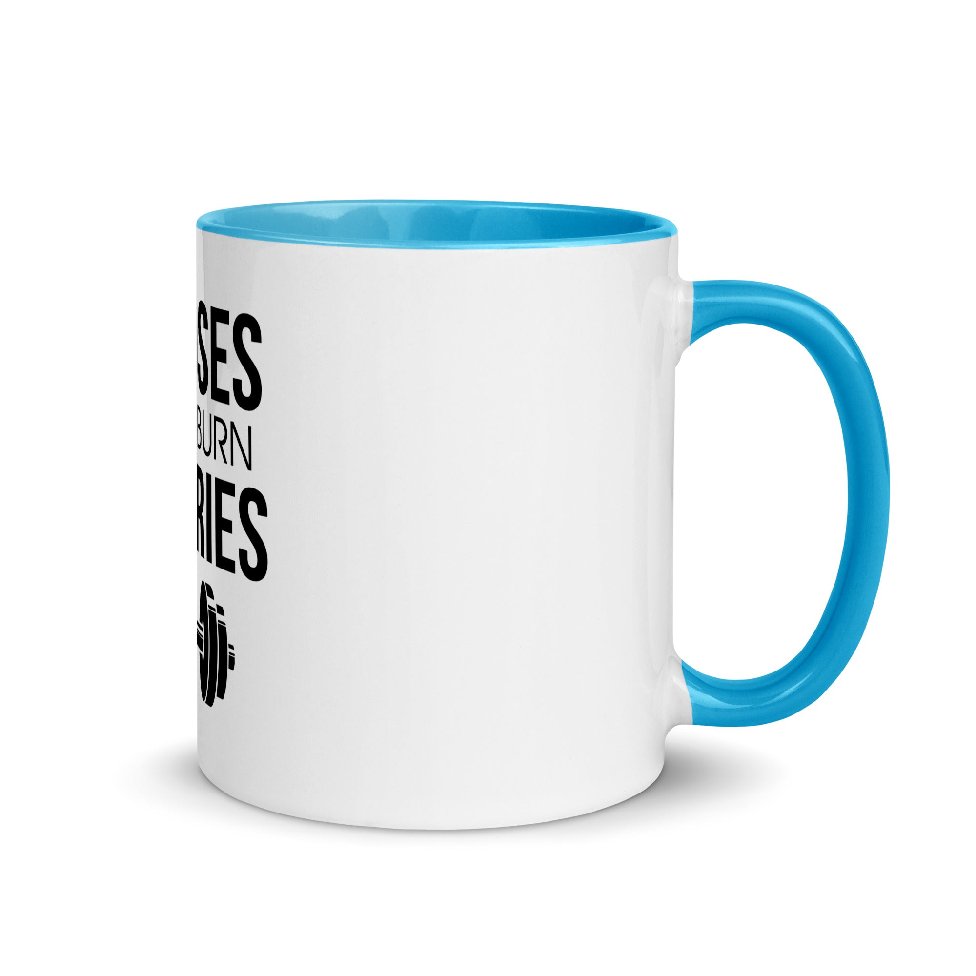 EXCUSES DON'T BURN CALORIES - Mug with Color Inside