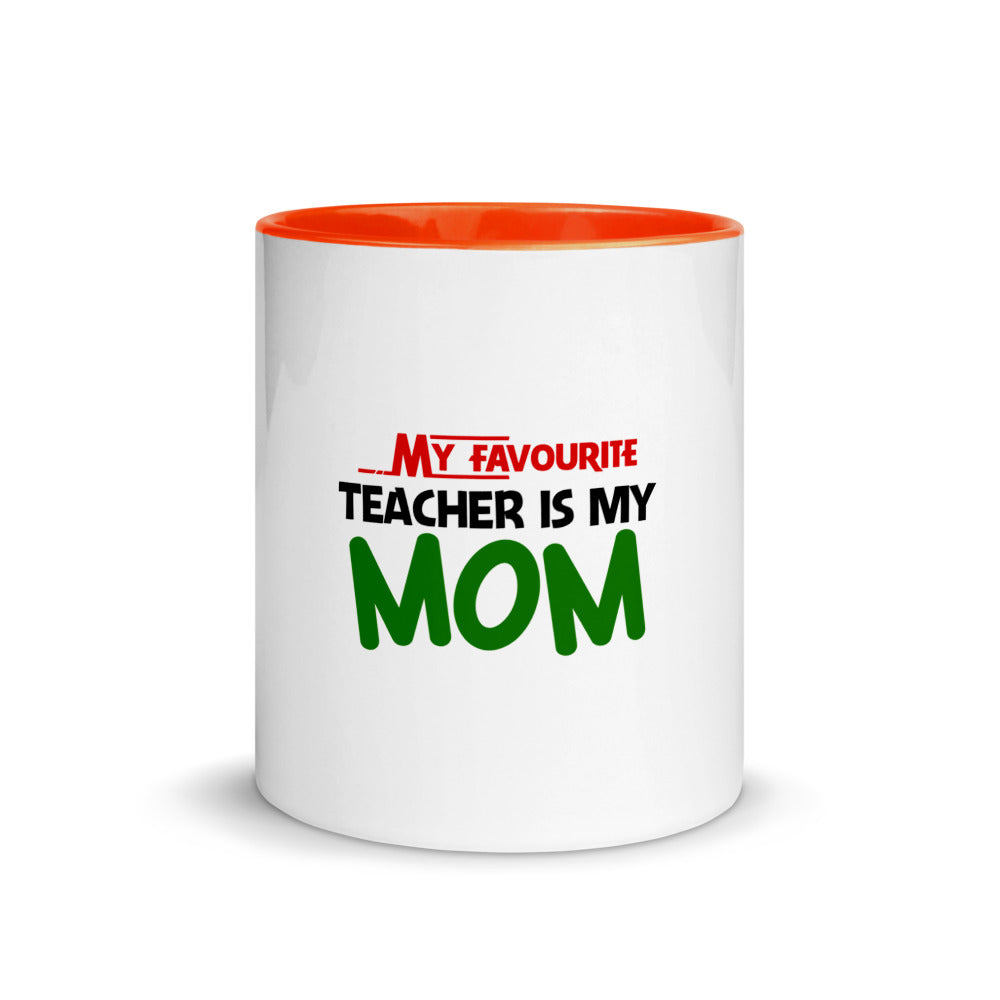 MY FAVOURITE TEACHER IS MOM - Mug with Color Inside
