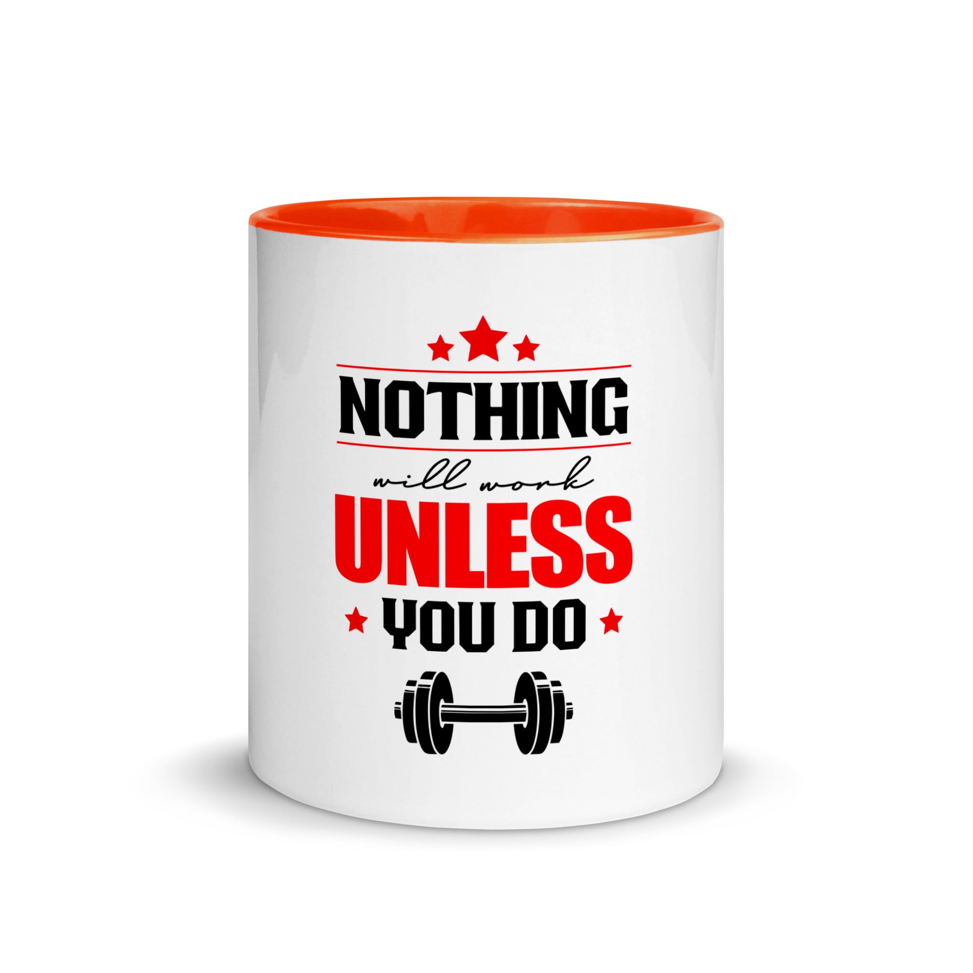 NOTHING WILL WORK UNLESS YOU DO - Mug with Color Inside