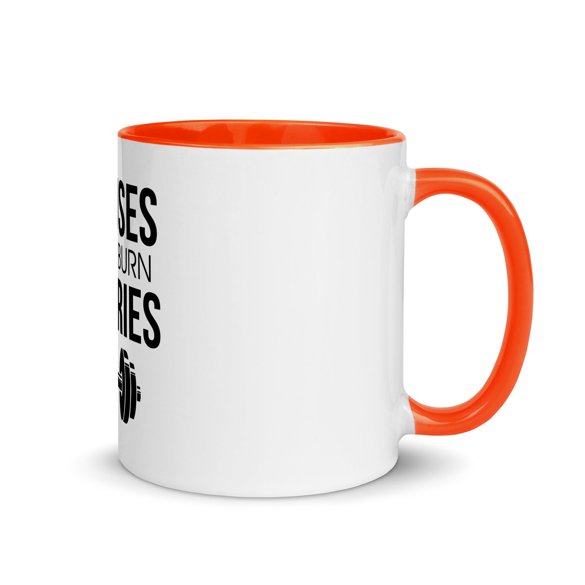 EXCUSES DON'T BURN CALORIES - Mug with Color Inside