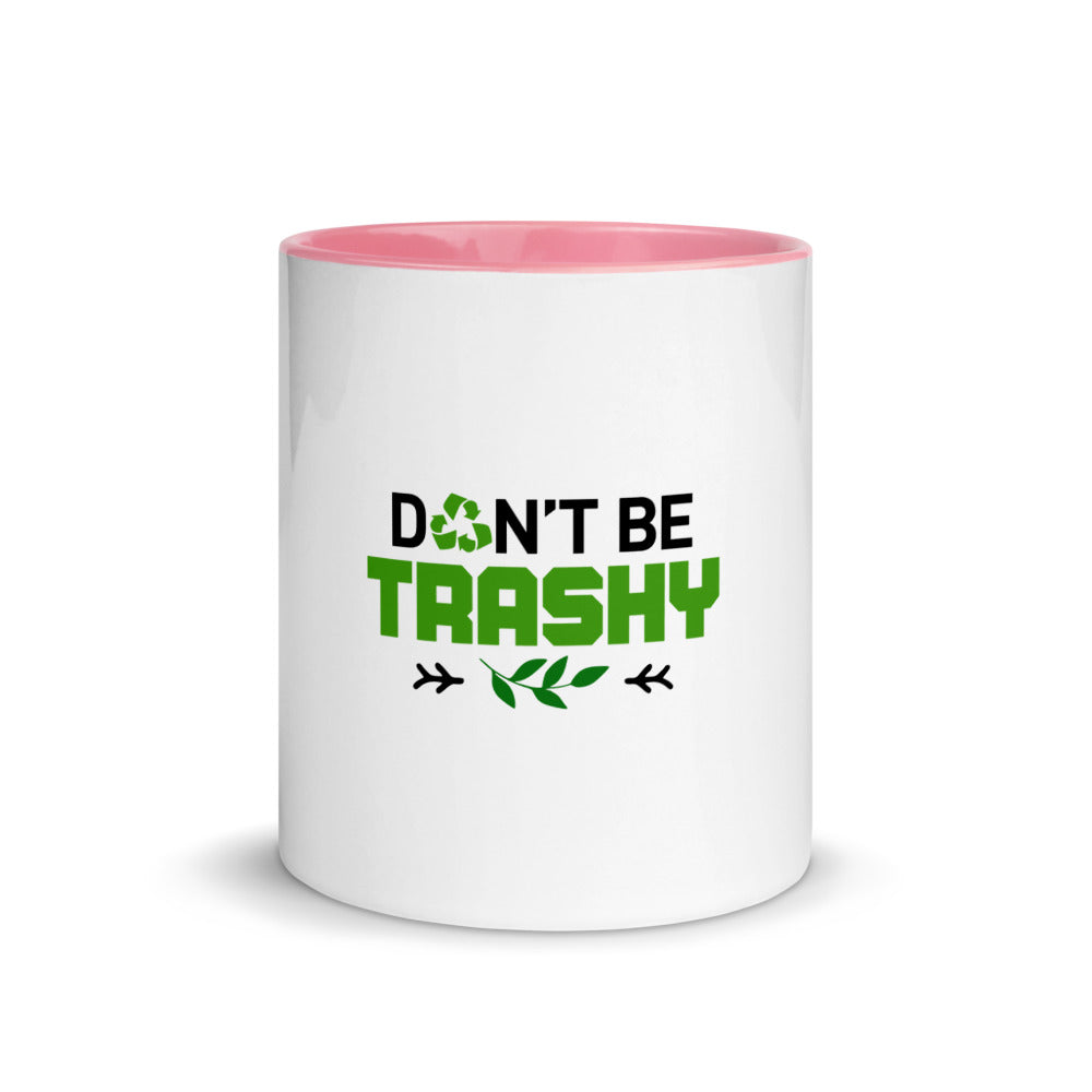 DON'T BE TRASHY - Mug with Color Inside