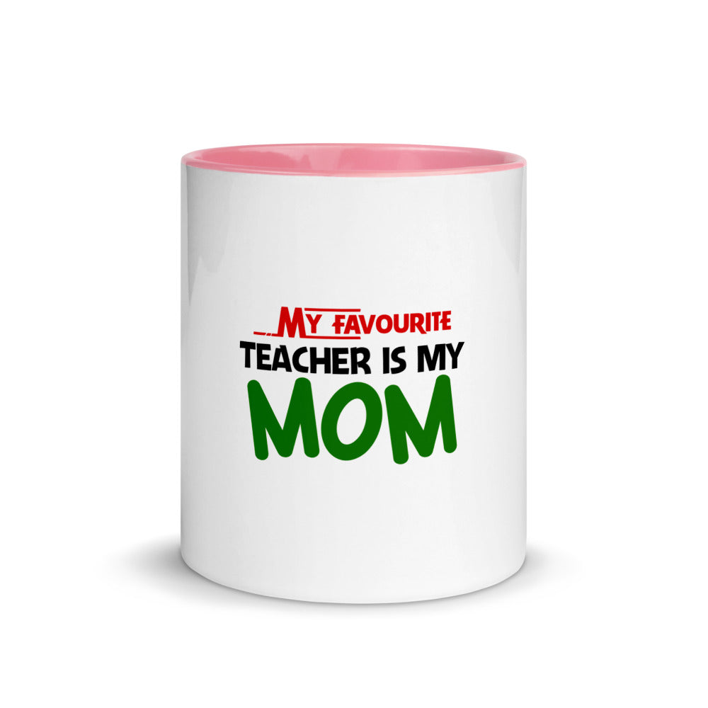 MY FAVOURITE TEACHER IS MOM - Mug with Color Inside