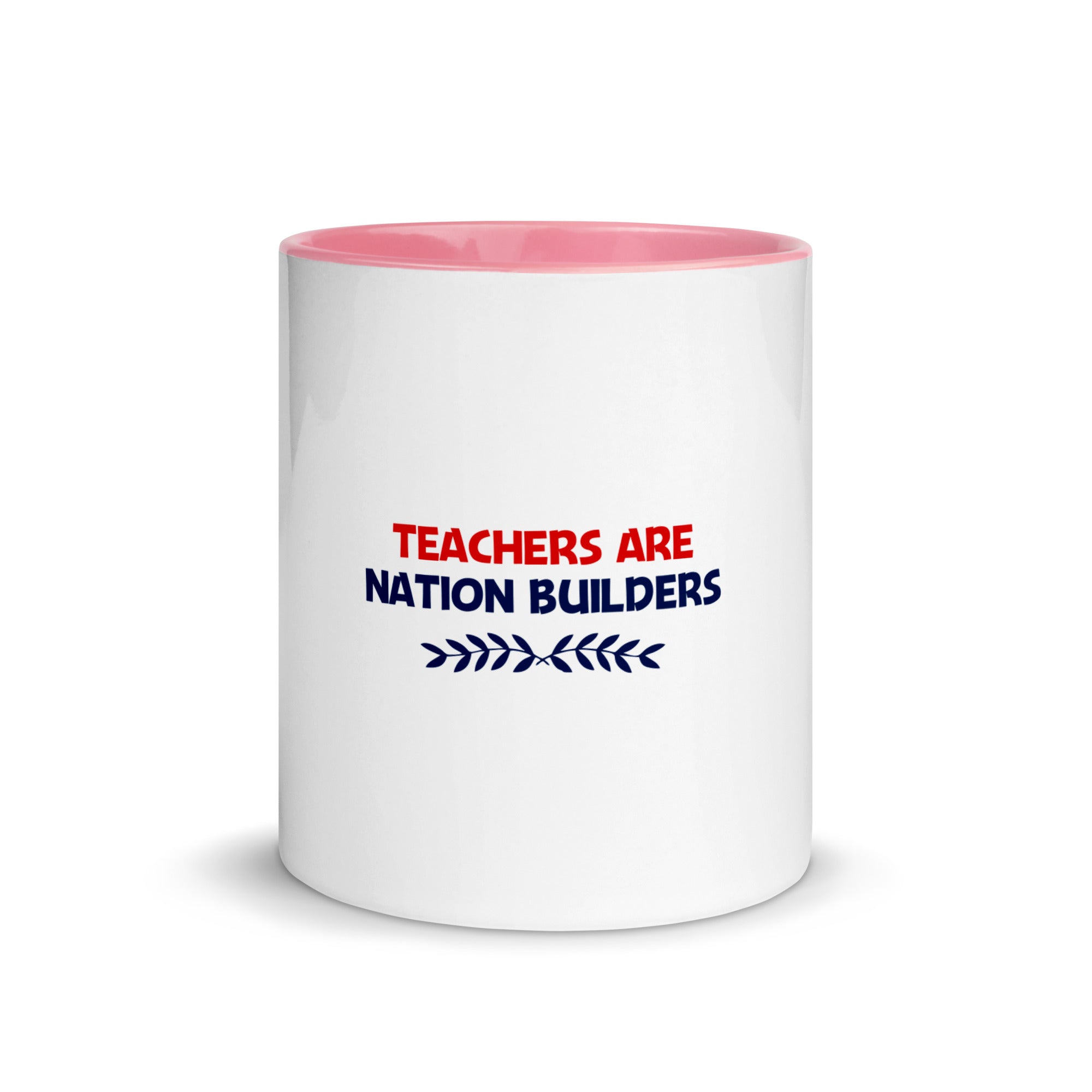 TEACHERS ARE NATION BUILDERS - Mug with Color Inside