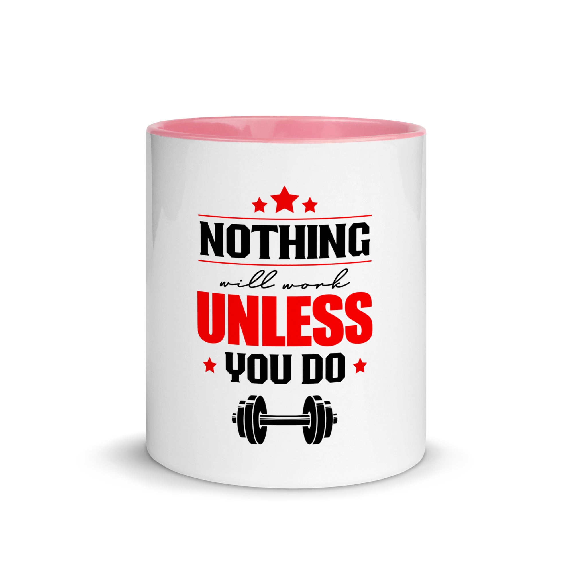 NOTHING WILL WORK UNLESS YOU DO - Mug with Color Inside