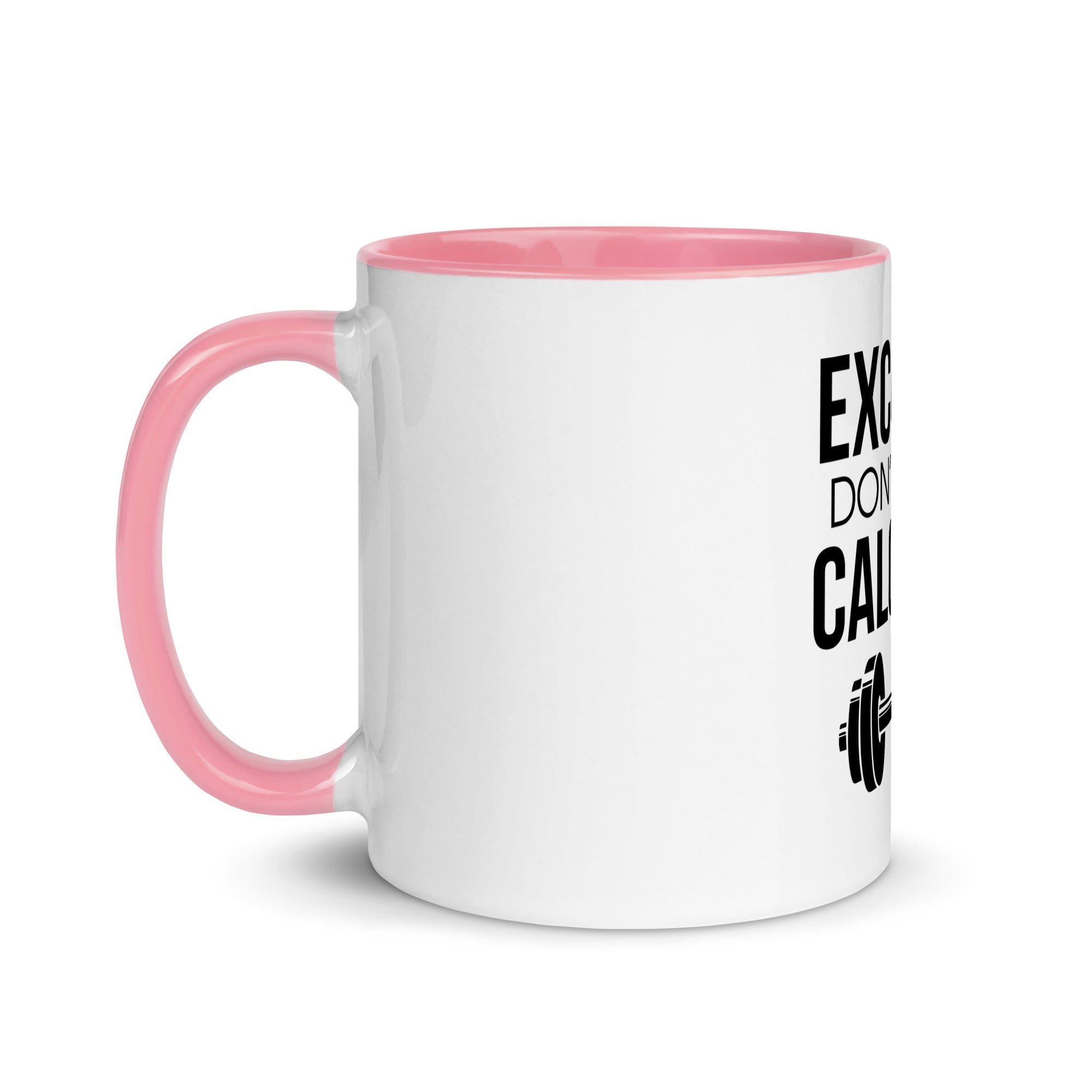 EXCUSES DON'T BURN CALORIES - Mug with Color Inside
