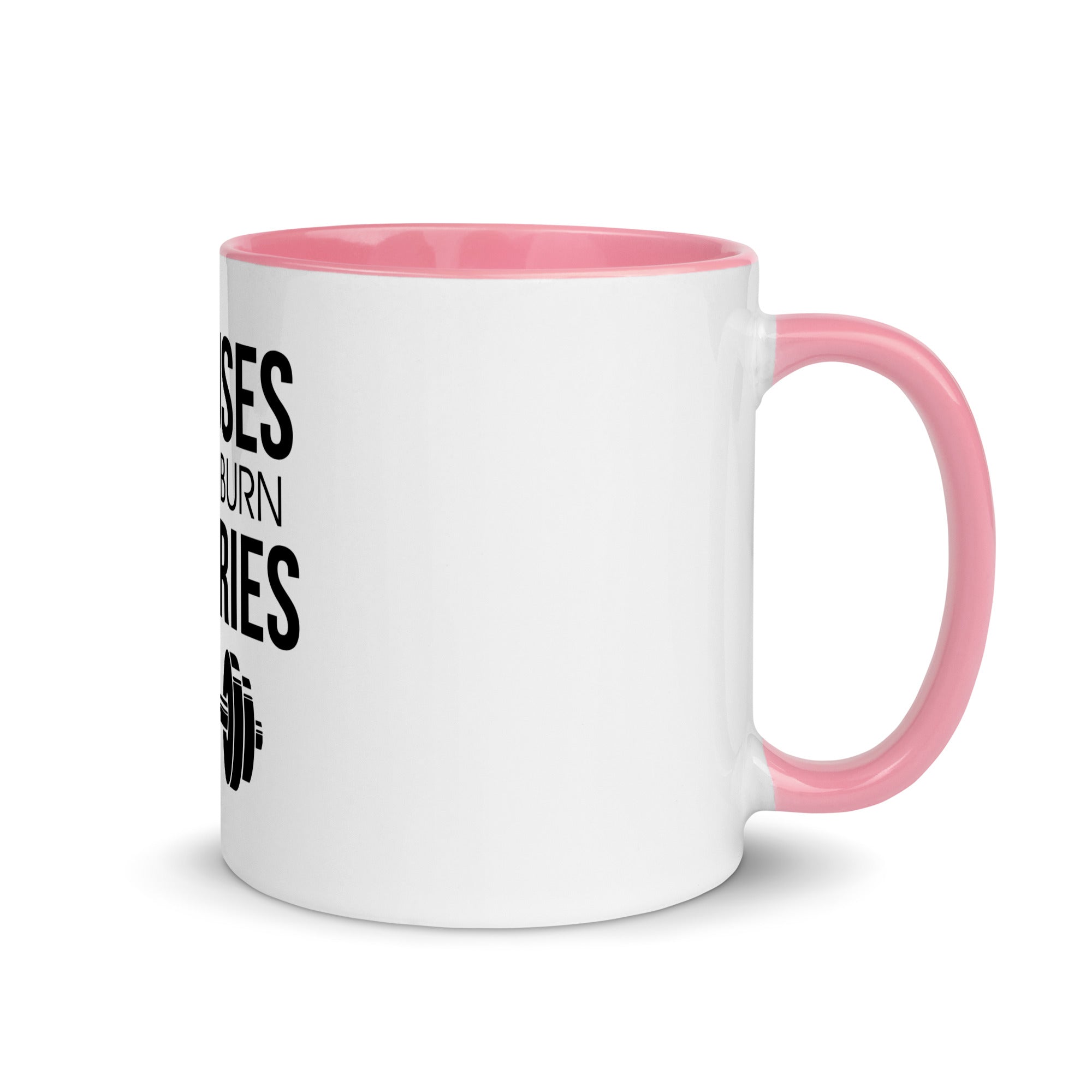 EXCUSES DON'T BURN CALORIES - Mug with Color Inside