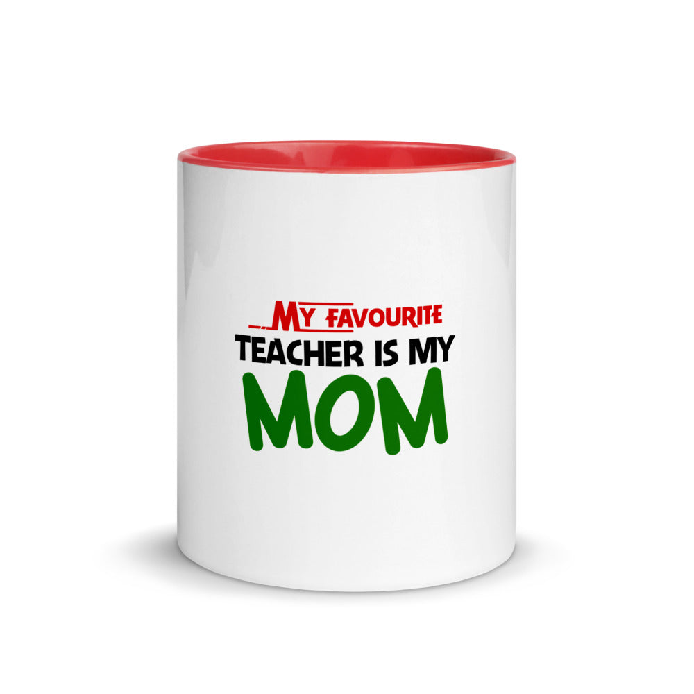 MY FAVOURITE TEACHER IS MOM - Mug with Color Inside