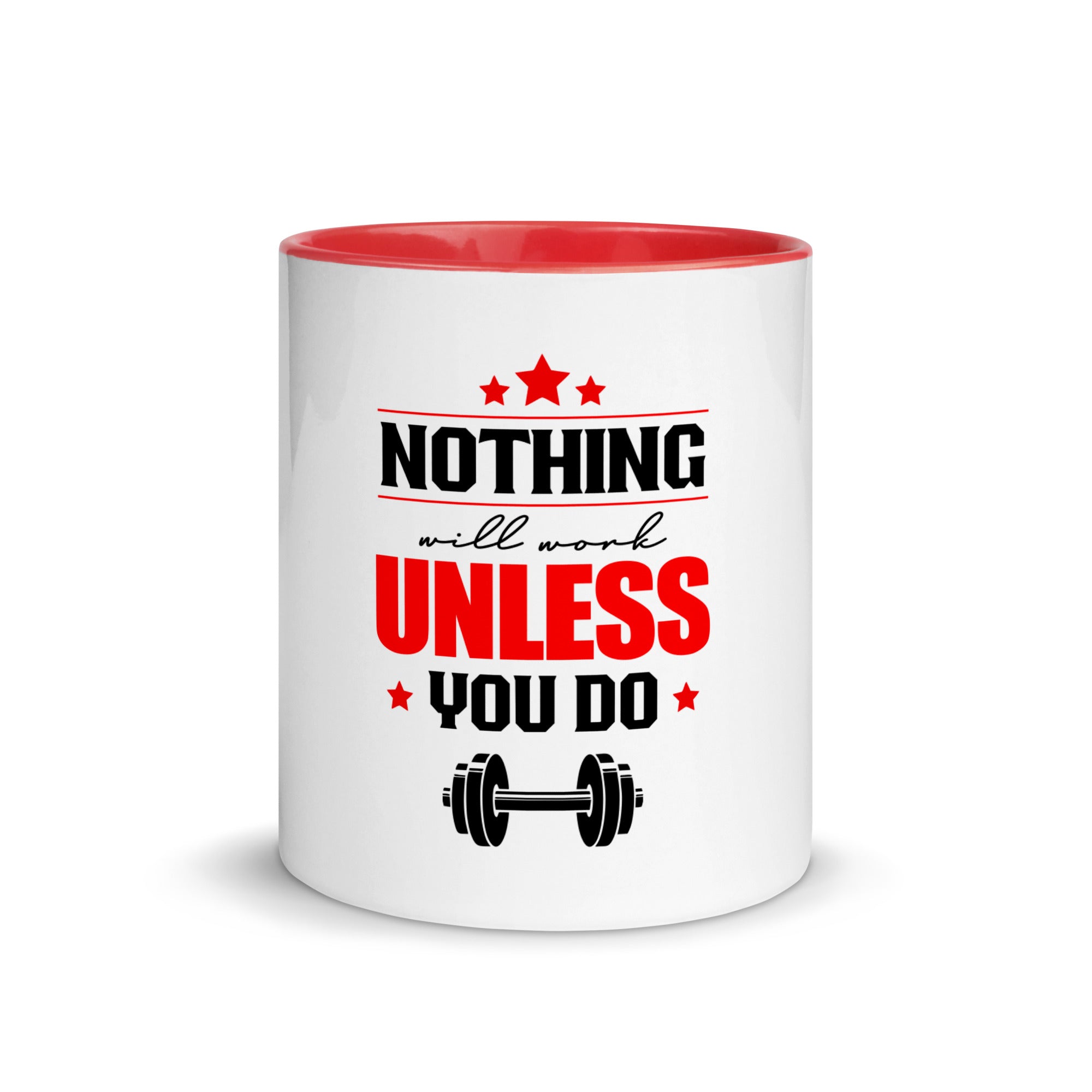 NOTHING WILL WORK UNLESS YOU DO - Mug with Color Inside