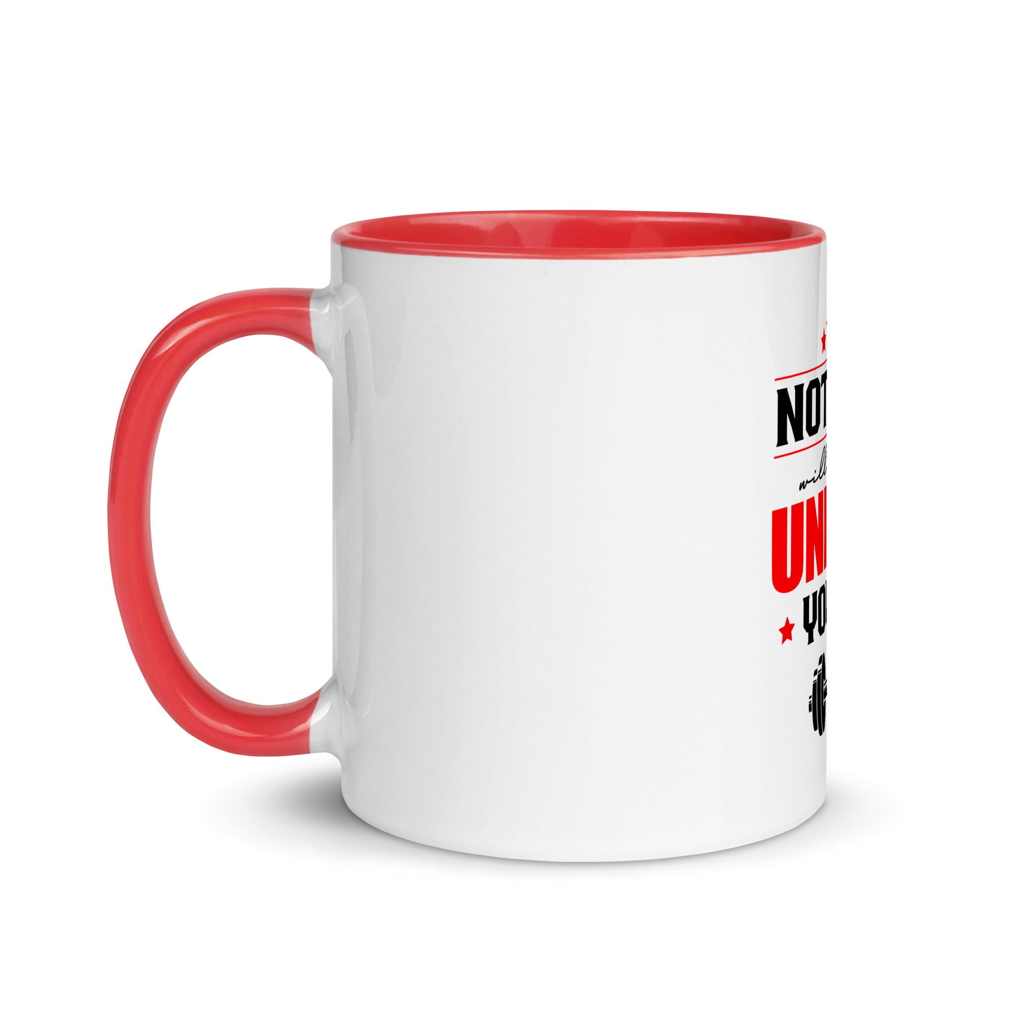 NOTHING WILL WORK UNLESS YOU DO - Mug with Color Inside