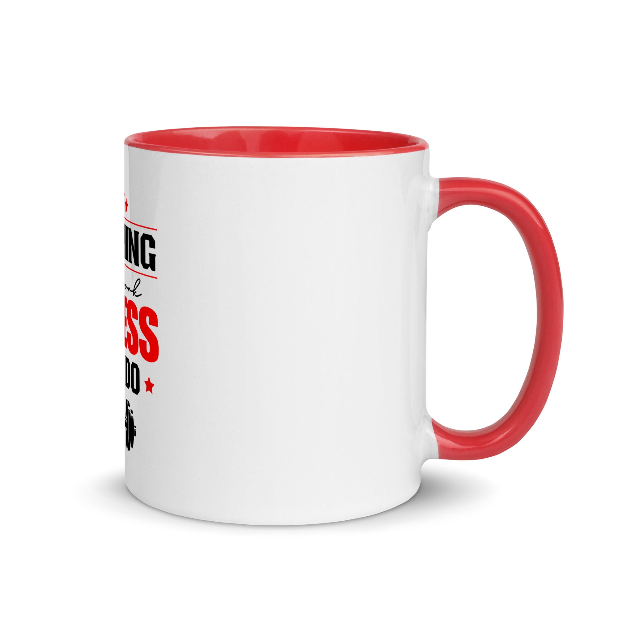 NOTHING WILL WORK UNLESS YOU DO - Mug with Color Inside