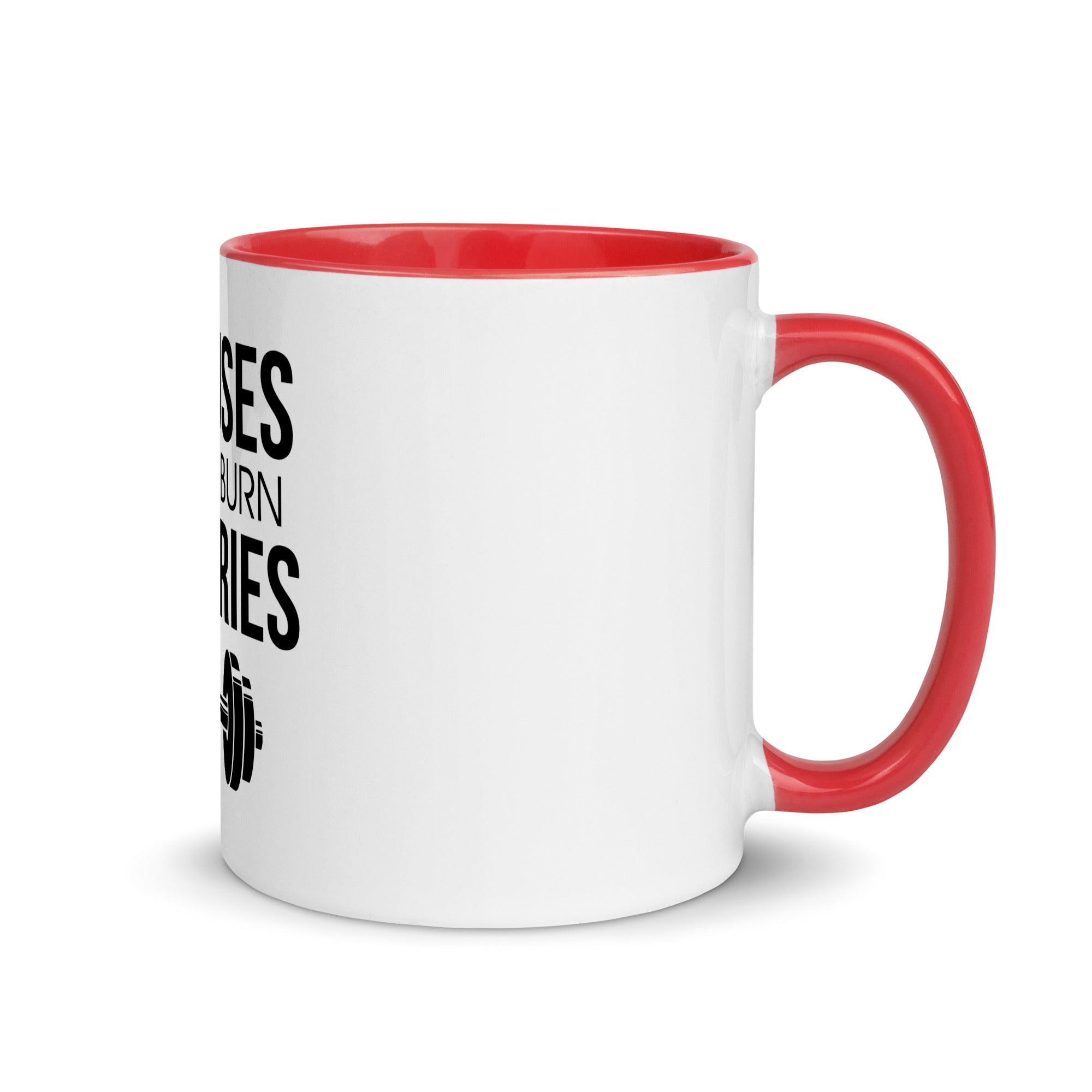 EXCUSES DON'T BURN CALORIES - Mug with Color Inside