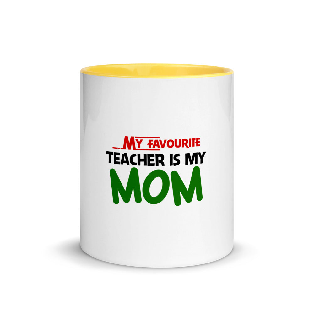 MY FAVOURITE TEACHER IS MOM - Mug with Color Inside