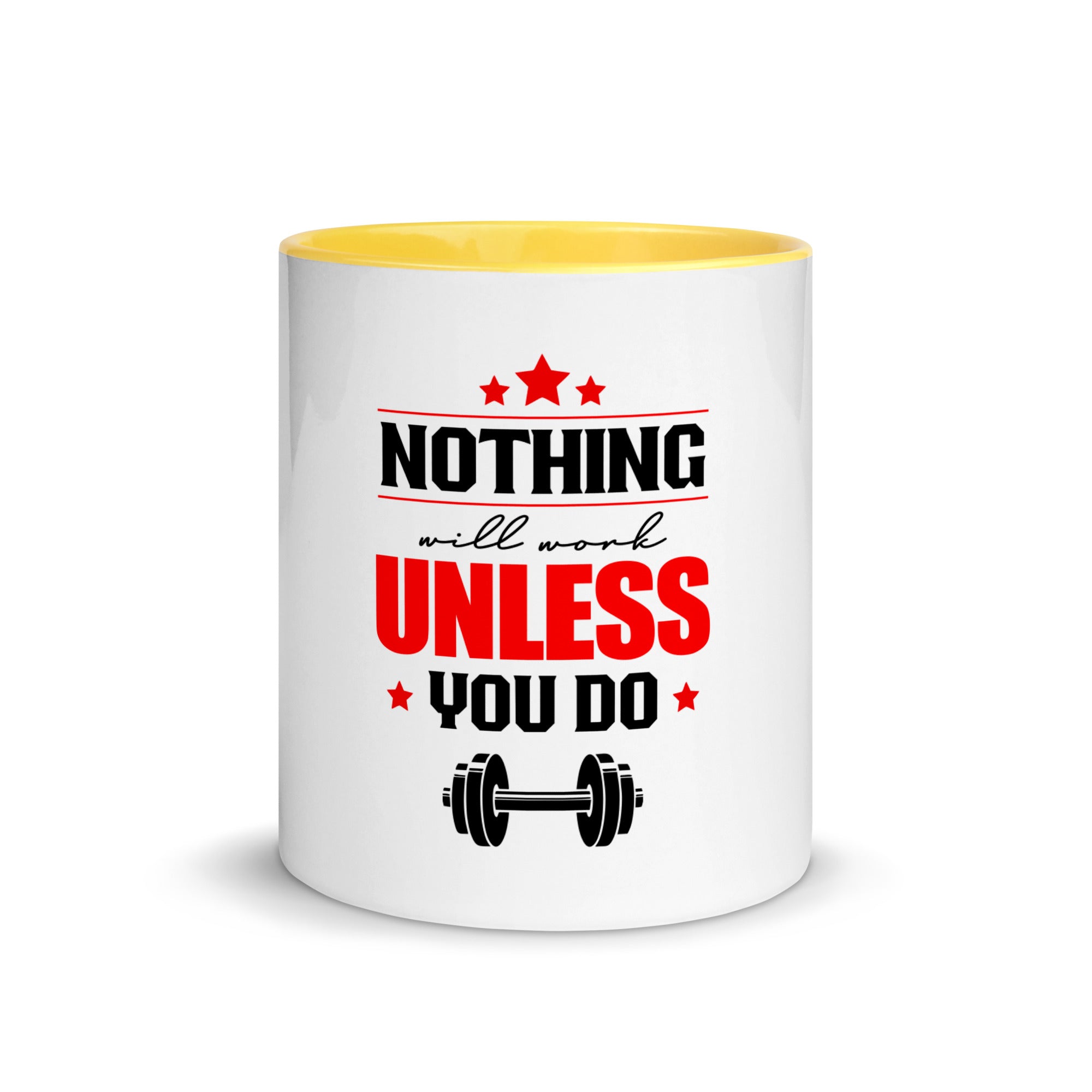 NOTHING WILL WORK UNLESS YOU DO - Mug with Color Inside