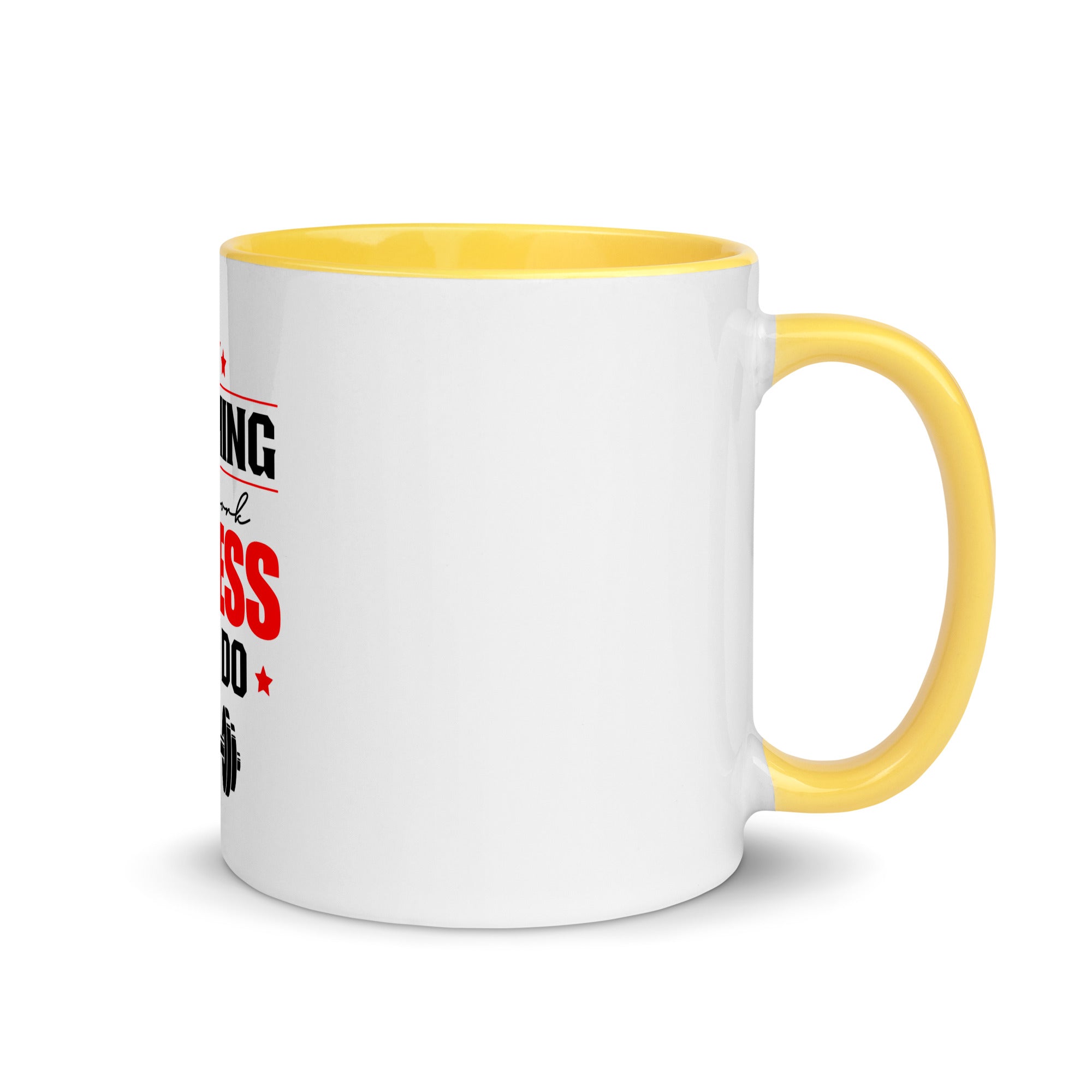 NOTHING WILL WORK UNLESS YOU DO - Mug with Color Inside