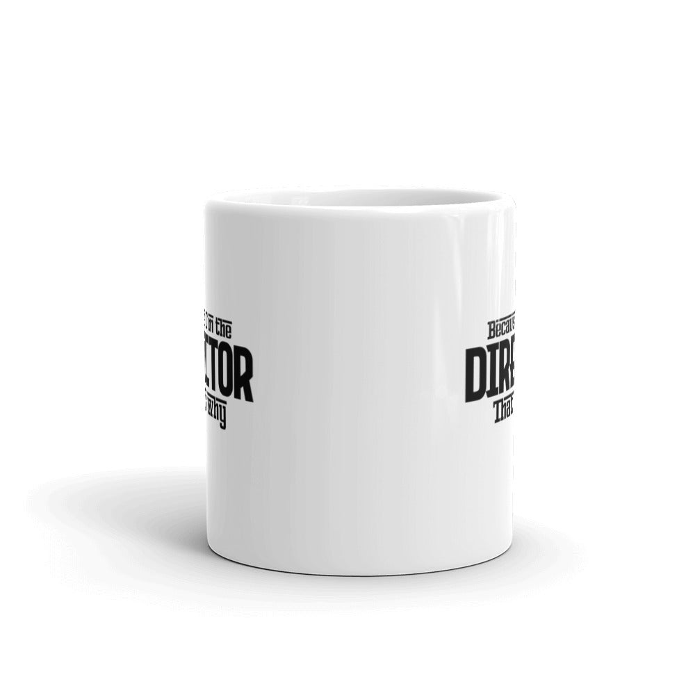 I'm the director- White glossy mug