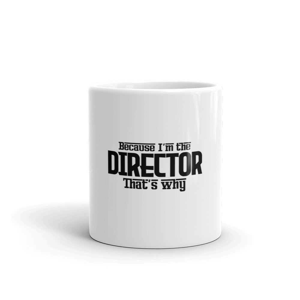 I'M THE DIRECTOR - White glossy mug