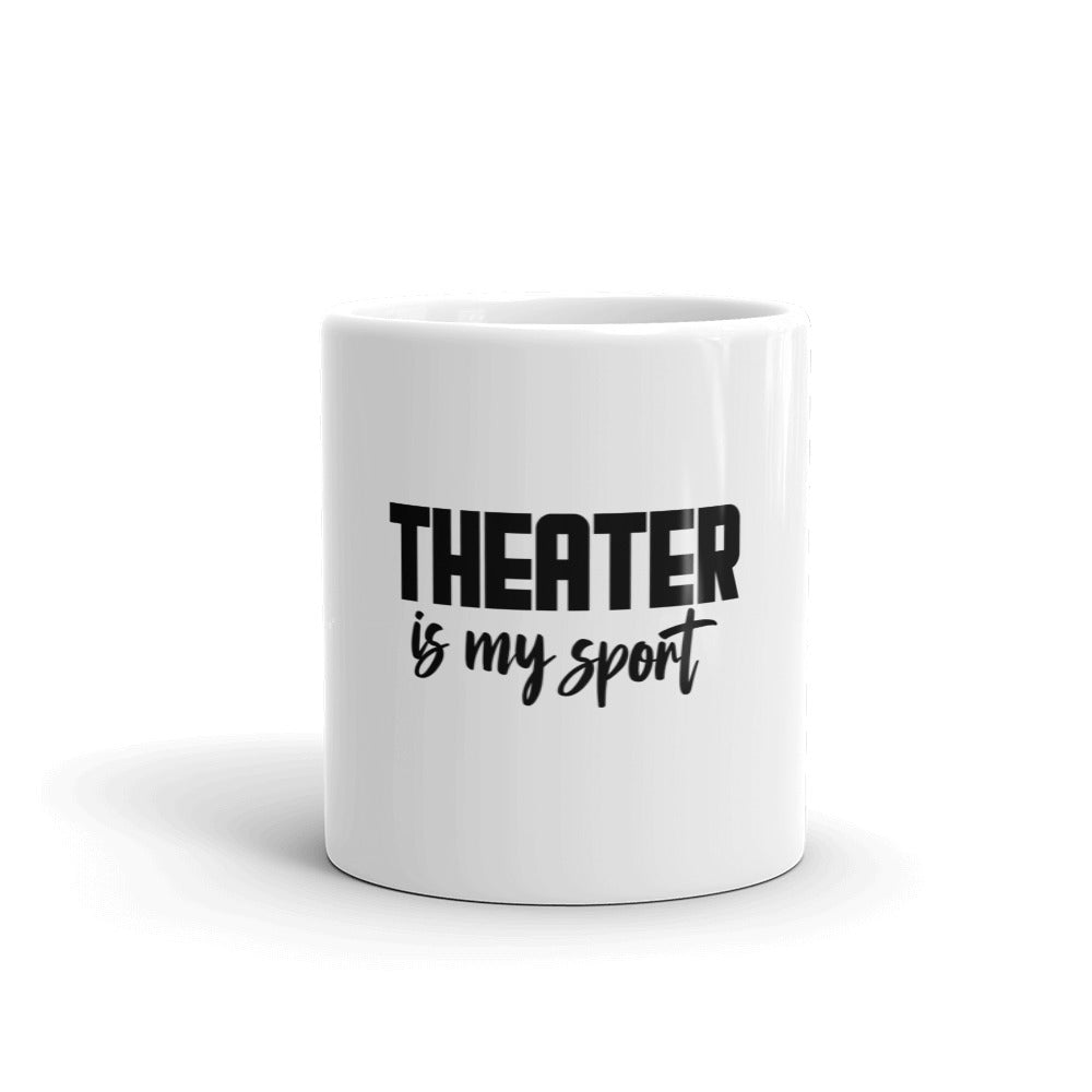 THEATER IS MY SPORT - White glossy mug